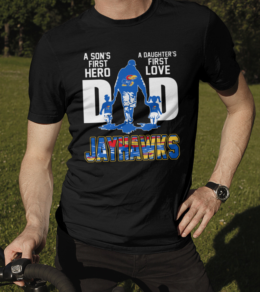 A Son's First Hero A Daughter's First Love Dad Jayhawks T-Shirt