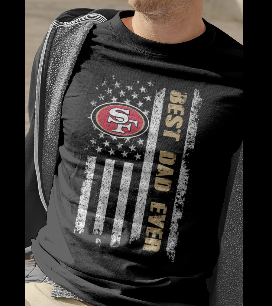San Francisco 49ers Best Dad Ever American Flag T-Shirt
