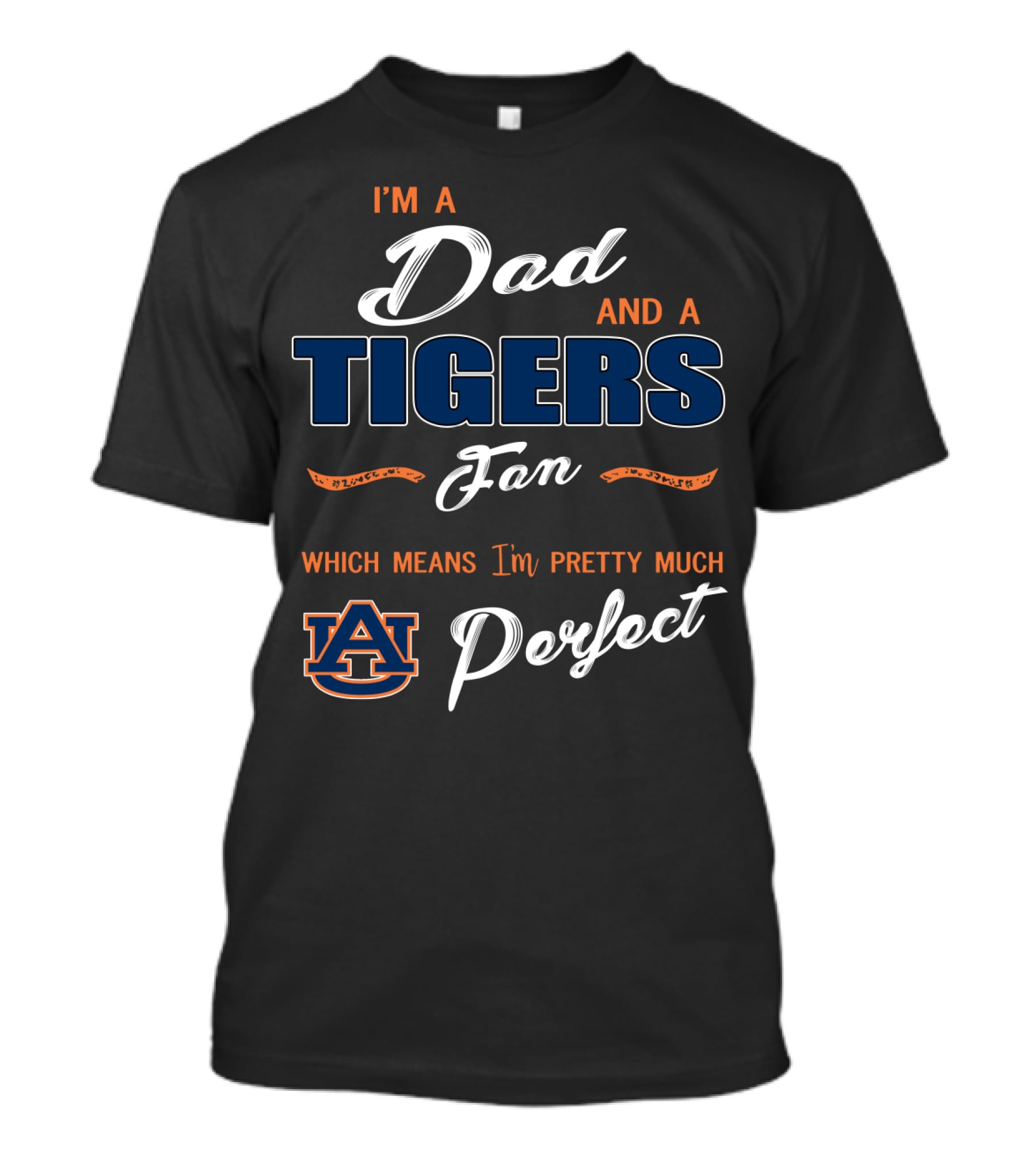 I'm A Dad And A Tigers Fan Auburn Perfect T-Shirt