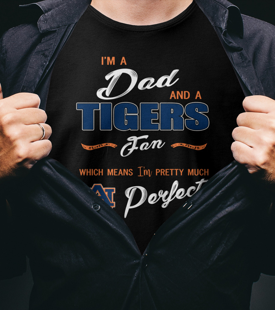 I'm A Dad And A Tigers Fan Auburn Perfect T-Shirt