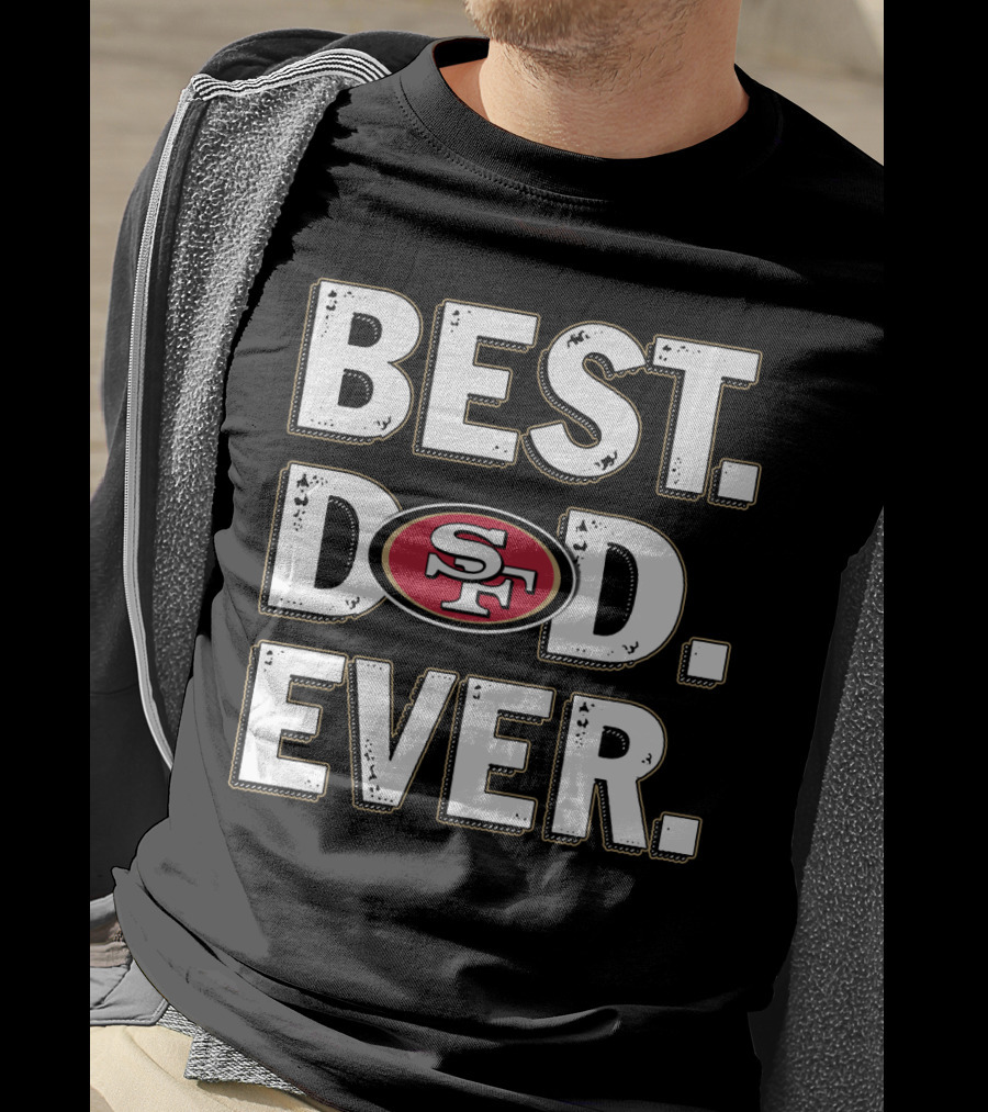Best Dad Ever Sf 49ers T-Shirt