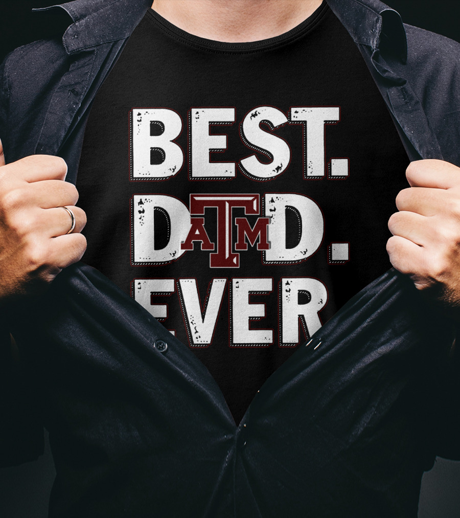 Best Dad Ever Texas A&M T-Shirt