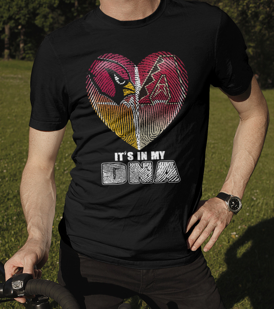 Arizona Cardinals And Arizona Diamondbacks Heart It's In My Dna T-Shirt