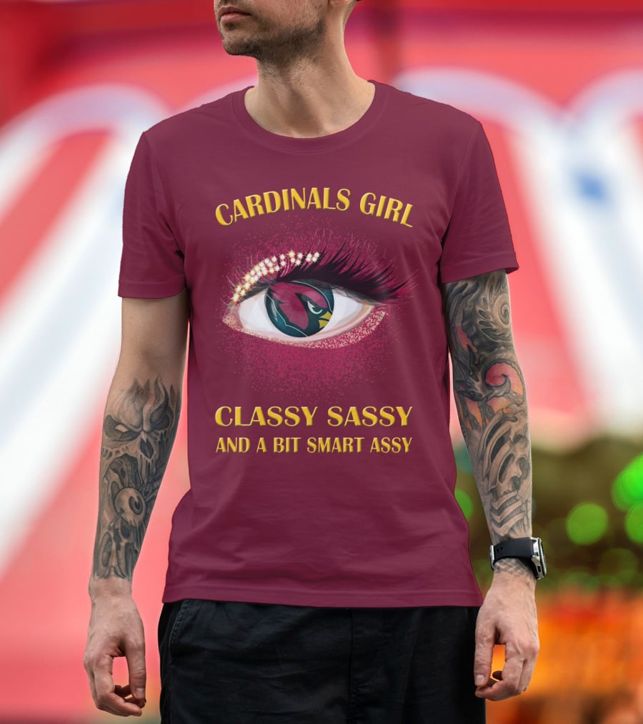 Cardinals Girl Classy Sassy And A Bit Smart Assy T-Shirt