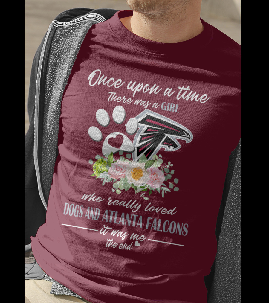 Once Upon A Time There Was A Girl Who Really Loved Dogs And Atlanta Falcons It Was Me The End T-Shirt