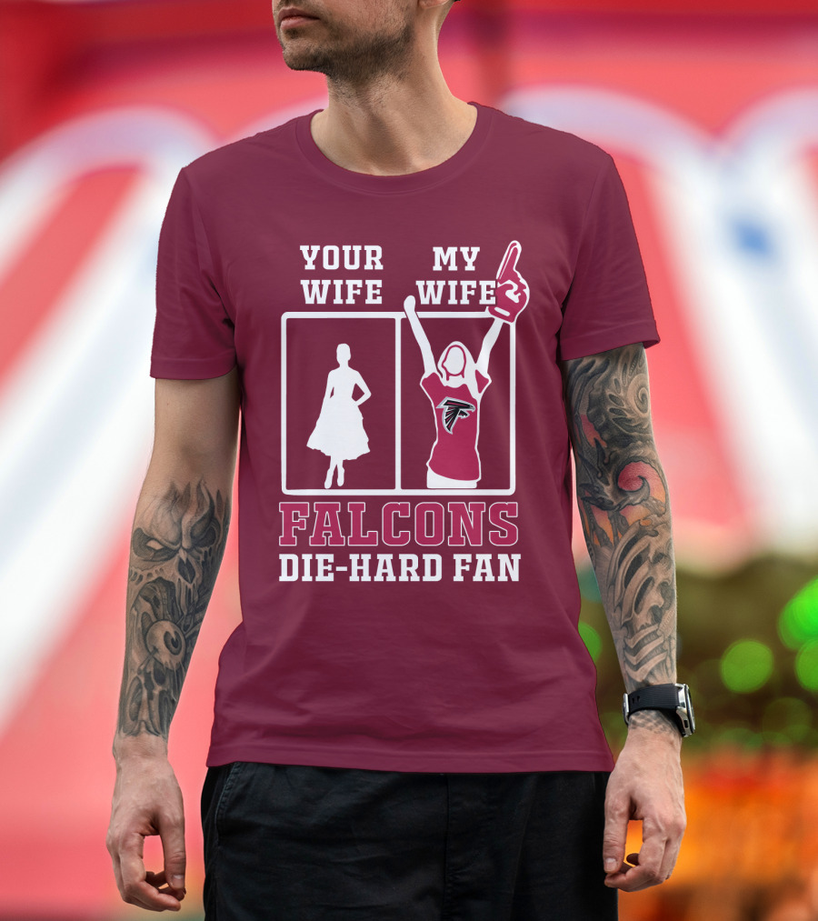 Your Wife My Wife Falcons Die-Hard Fan T-Shirt