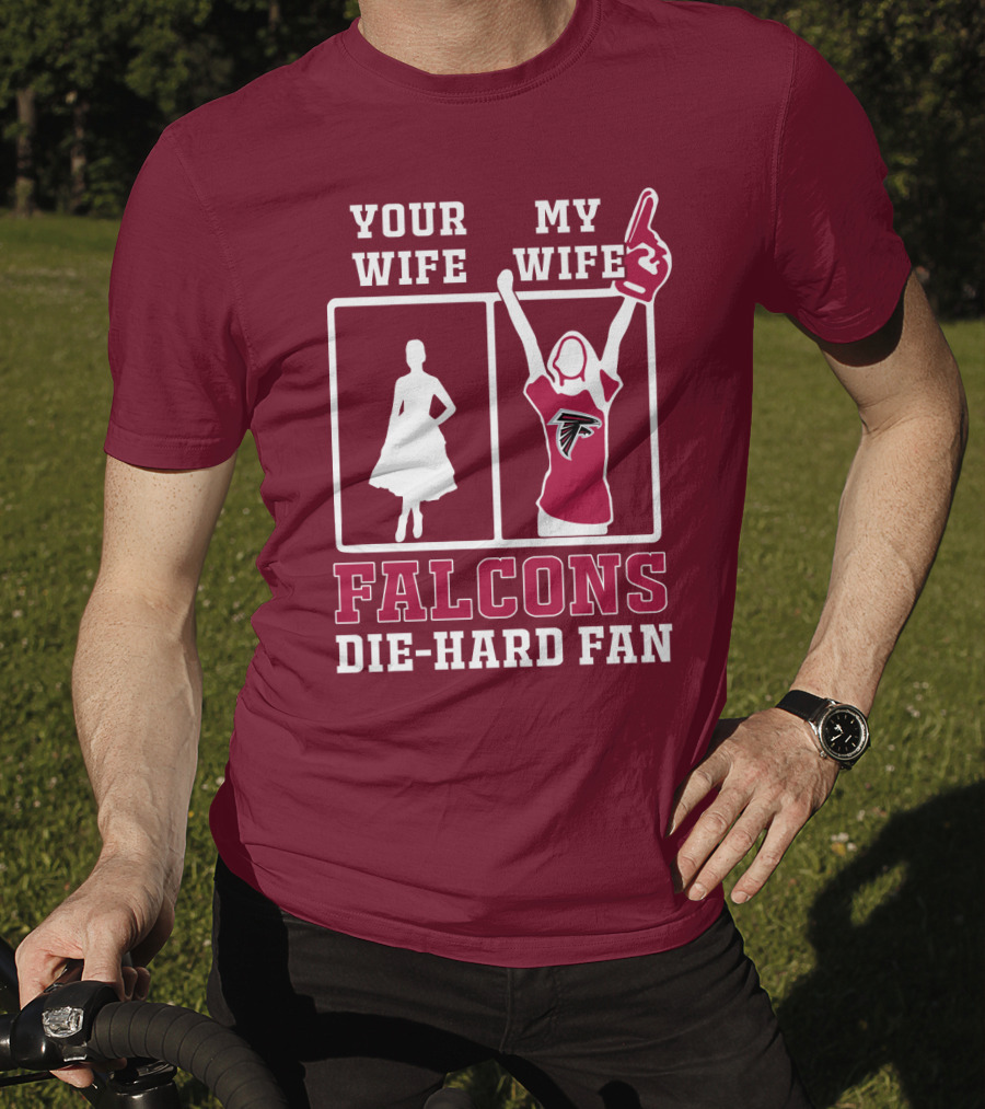 Your Wife My Wife Falcons Die-Hard Fan T-Shirt