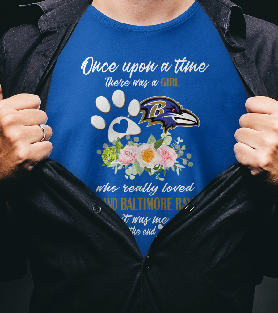 Once Upon A Time There Was A Girl Who Really Loved Dogs And Baltimore Ravens It Was Me The End T-Shirt