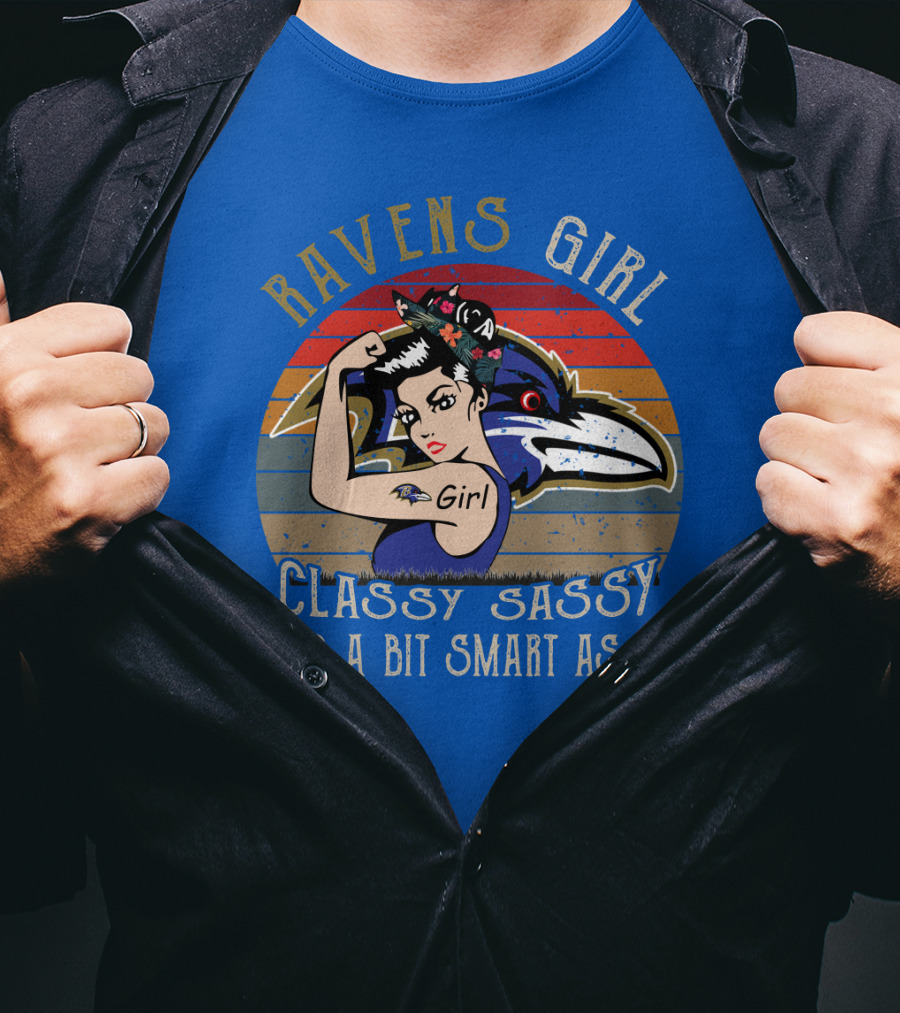 Ravens Girl Classy Sassy And A Bit Smart Assy T-Shirt