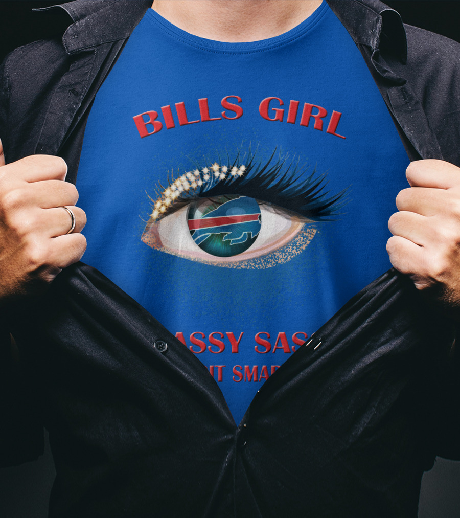 Bills Girl Classy Sassy And A Bit Smart Assy T-Shirt