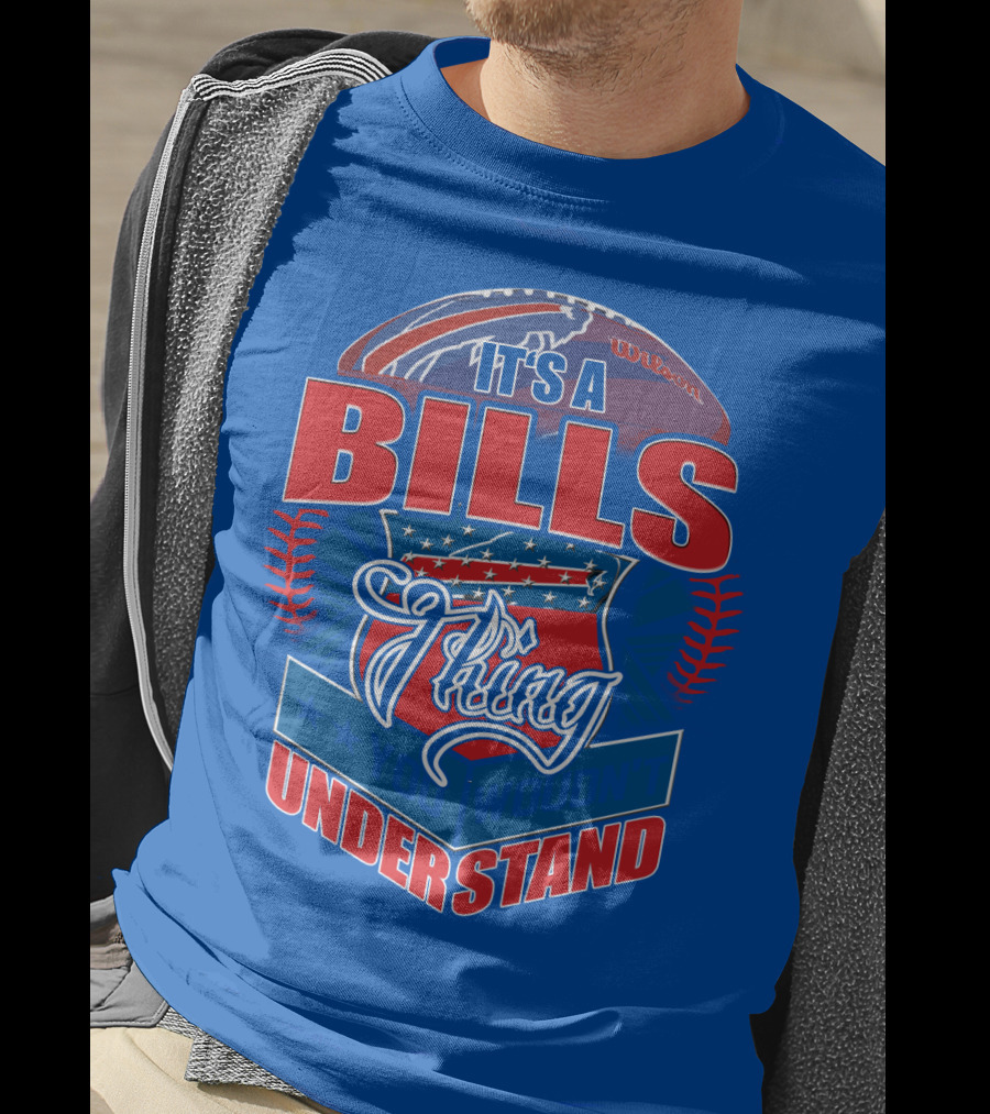 It's A Bills Thing You Wouldn't Understand T-Shirt