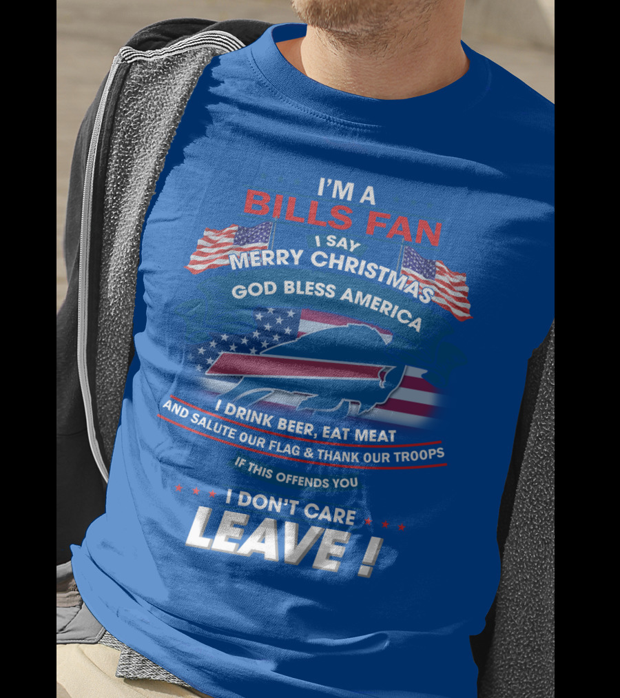 I'm A Bills Fan Merry Christmas God Bless America Flag Troops Leave T-Shirt
