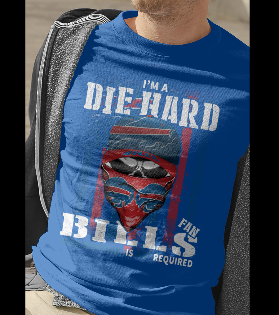 I'm A Die-Hard Bills Fan Your Approval Is Not Required T-Shirt