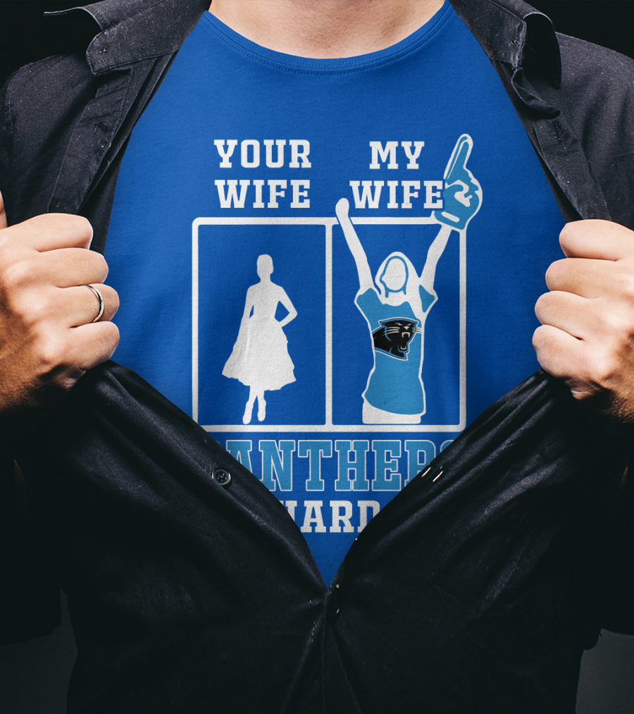 Your Wife My Wife Panthers Die-Hard Fan T-Shirt