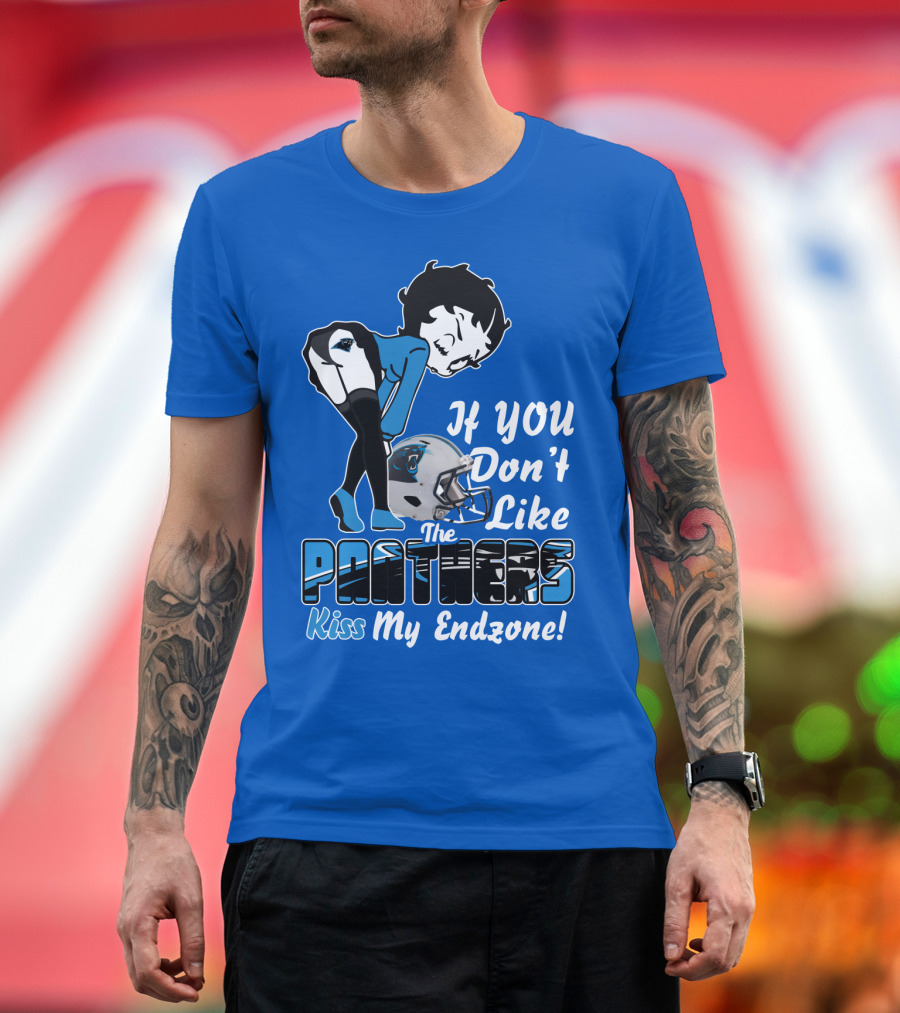 If You Don't Like The Panthers Kiss My Endzone! T-Shirt