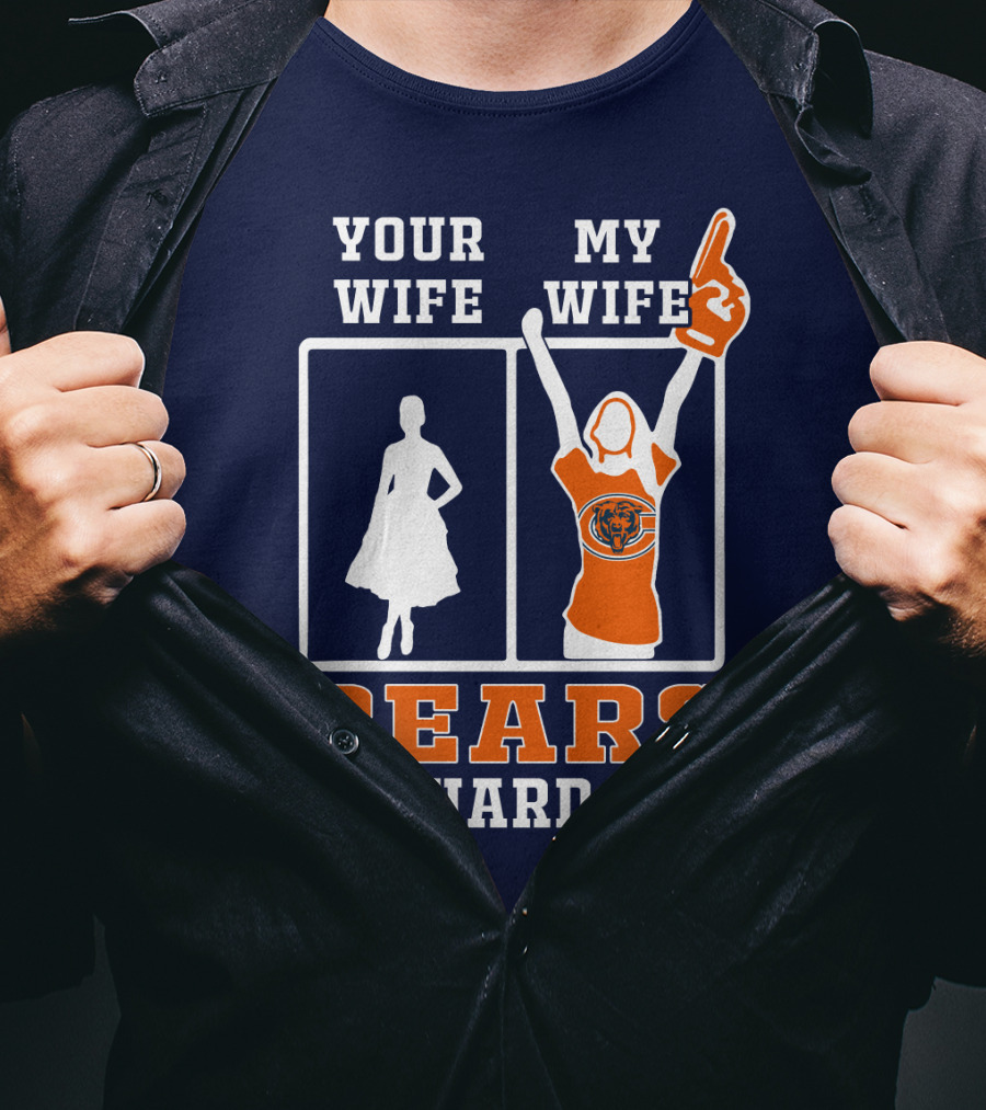 Your Wife My Wife Bears Die-Hard Fan T-Shirt