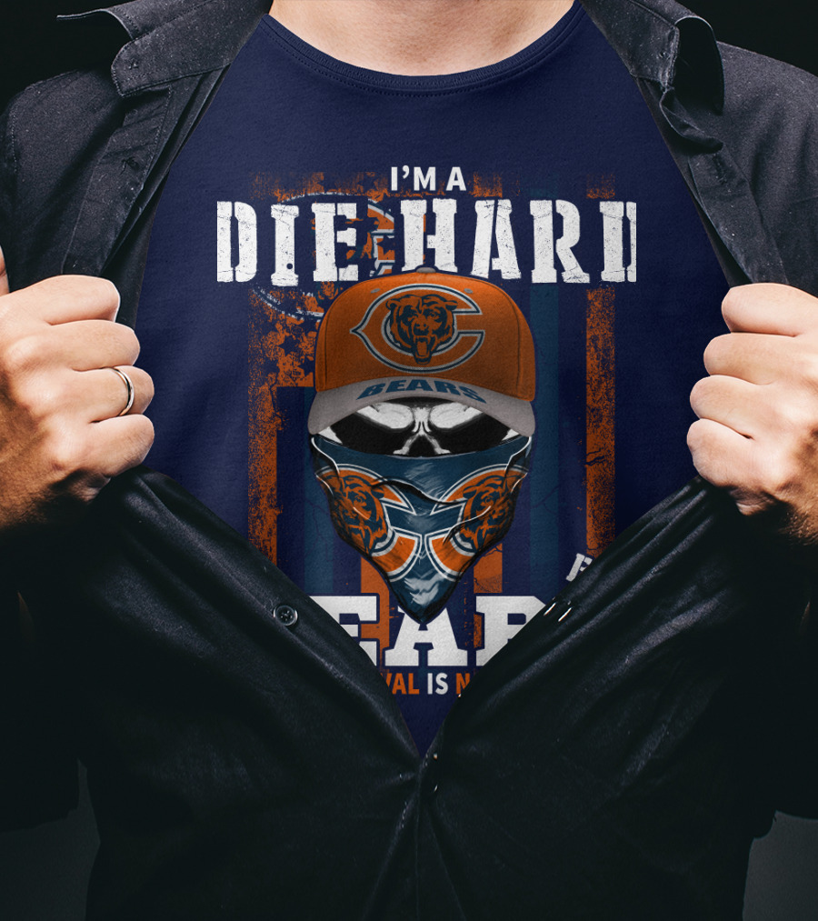 I'm A Die-Hard Bears Fan Your Approval Is Not Required T-Shirt