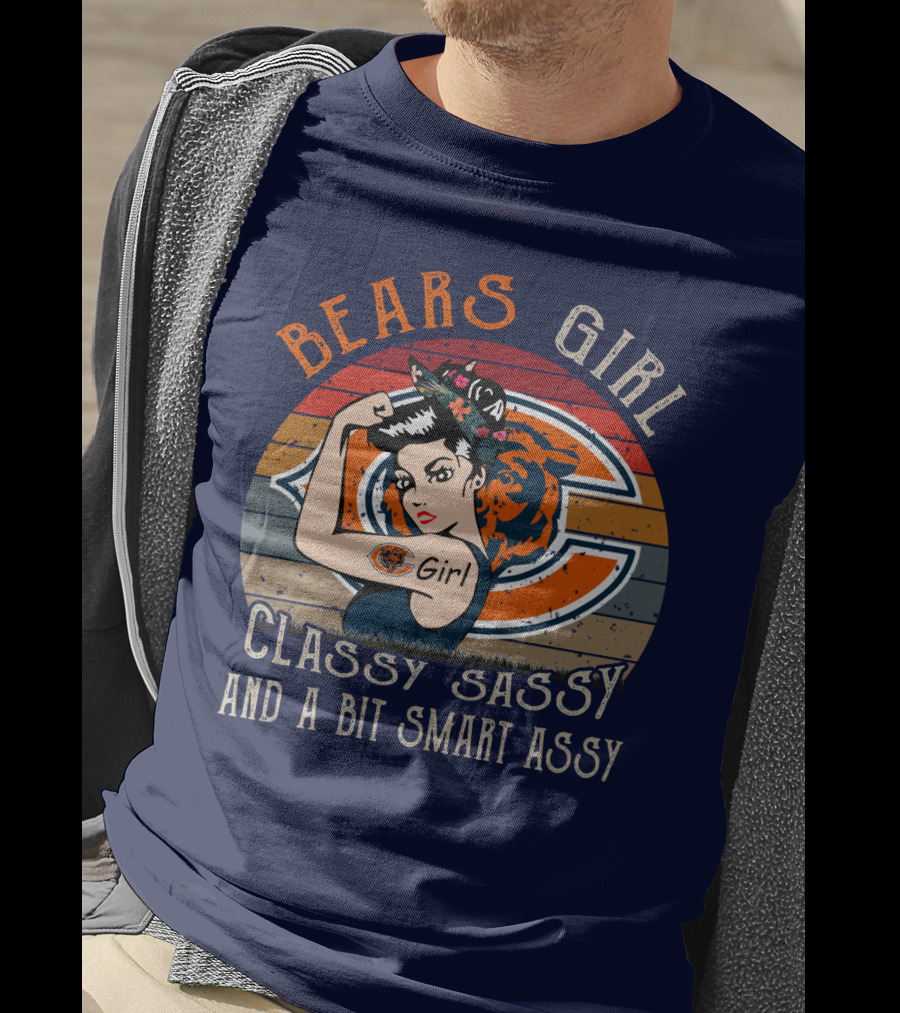 Bears Girl Classy Sassy And A Bit Smart Assy Chicago Bears T-Shirt
