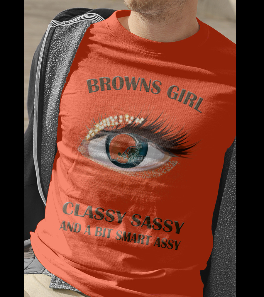 Browns Girl Classy Sassy And A Bit Smart Assy T-Shirt