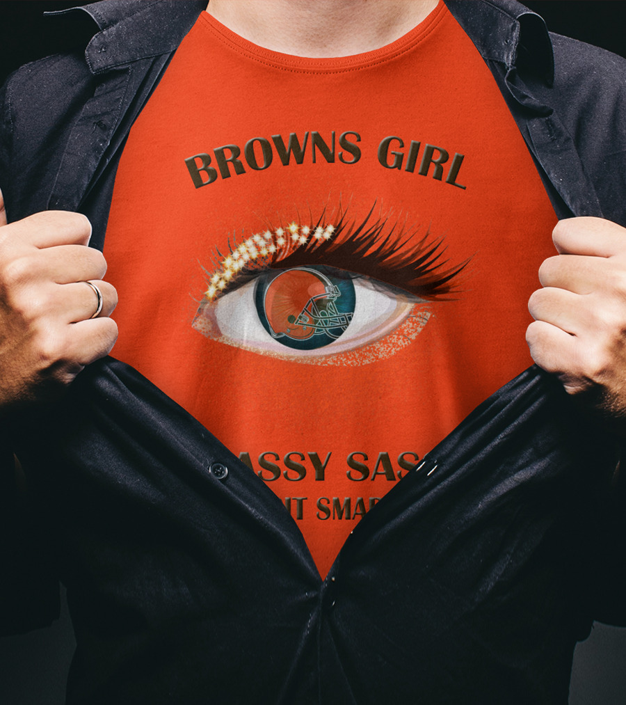Browns Girl Classy Sassy And A Bit Smart Assy T-Shirt