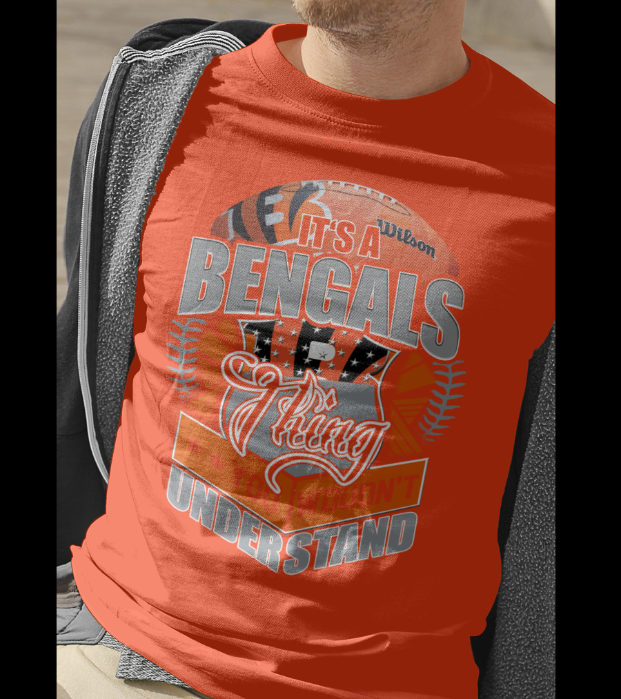 It's A Bengals Thing You Wouldn't Understand T-Shirt