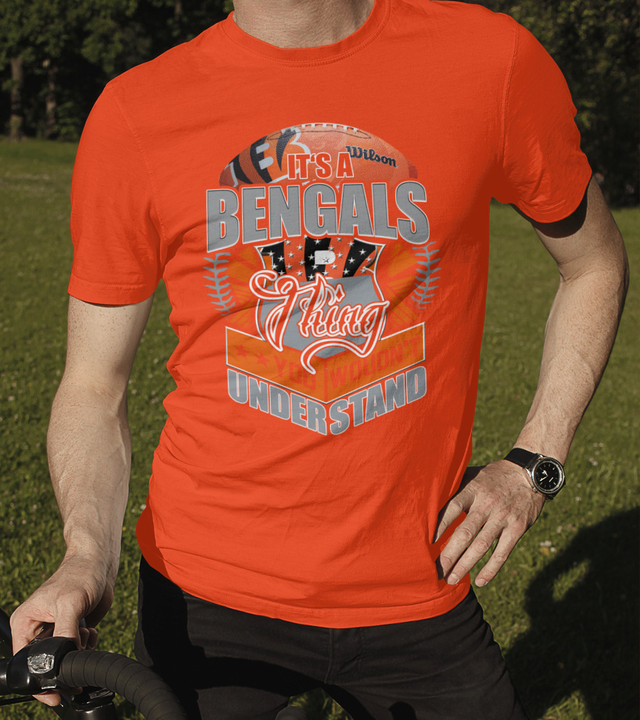It's A Bengals Thing You Wouldn't Understand T-Shirt