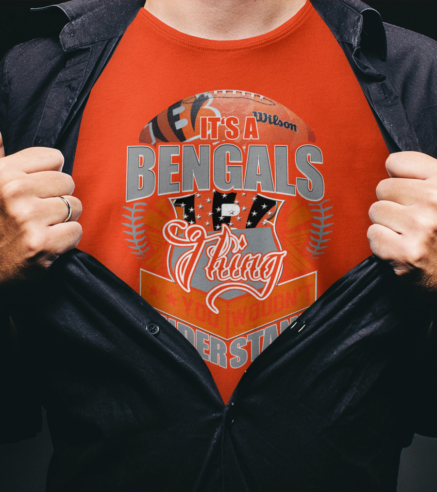 It's A Bengals Thing You Wouldn't Understand T-Shirt