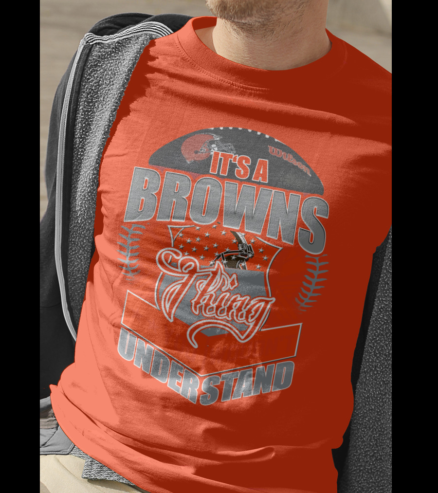 It's A Browns Thing Understand T-Shirt