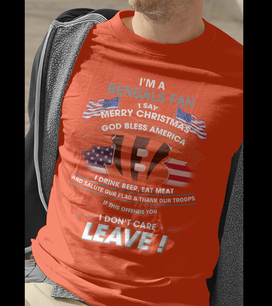 I'm A Bengals Fan God Bless America I Don't Care Leave T-Shirt
