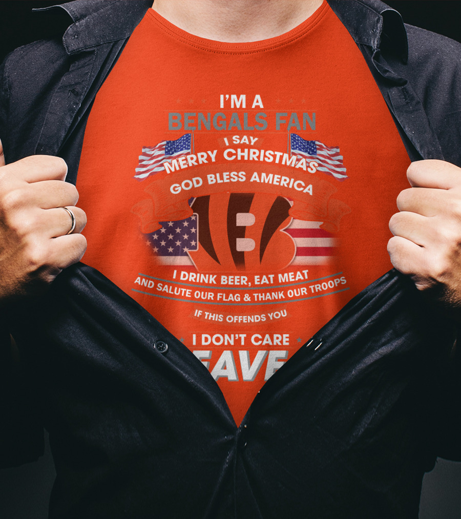 I'm A Bengals Fan God Bless America I Don't Care Leave T-Shirt