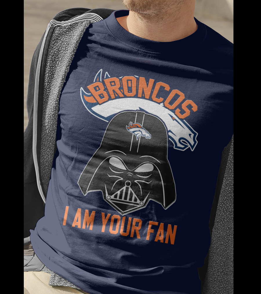 Broncos I Am Your Fan Denver Broncos Darth Vader T-Shirt