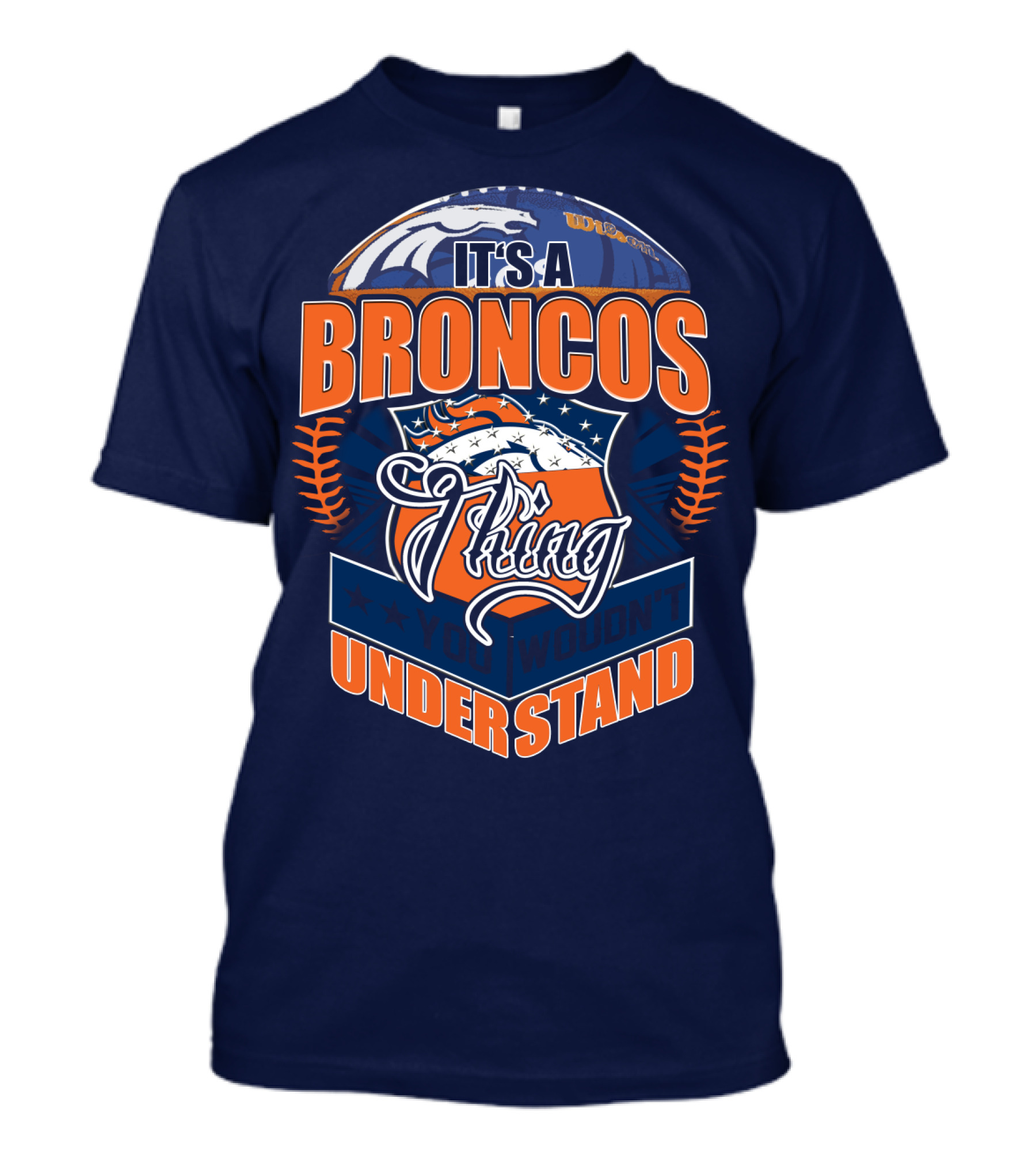 It's A Broncos Thing You Wouldn't Understand T-Shirt