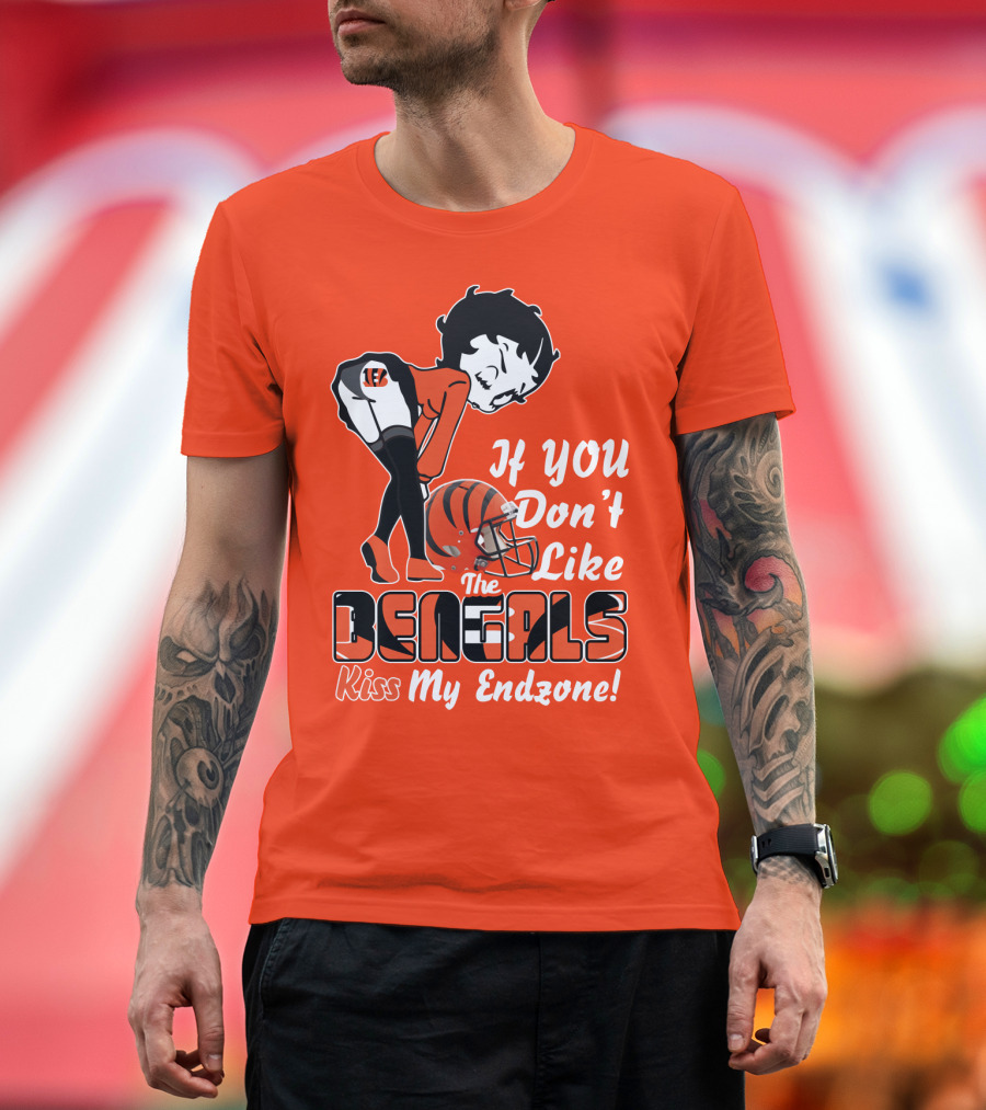 If You Don't Like The Cincinnati Bengals Kiss My Endzone T-Shirt