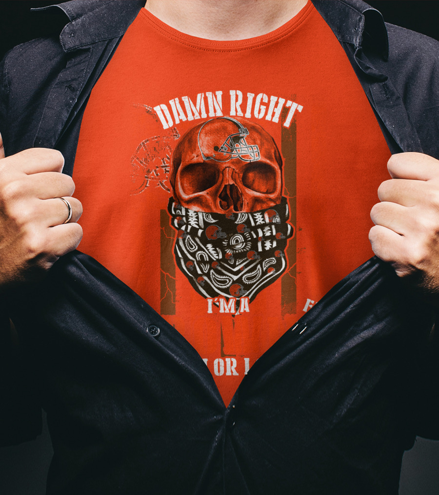 Damn Right I'm A Cleveland Browns Fan Win Or Lose T-Shirt