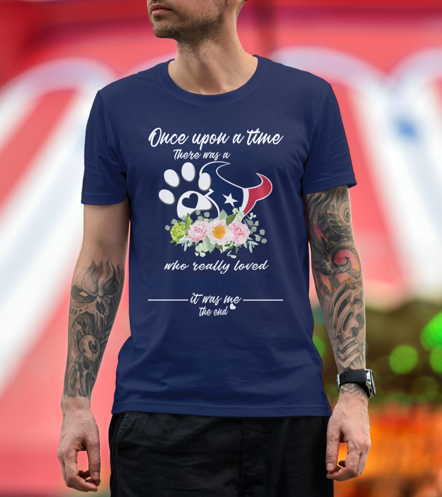 Once Upon A Time There Was A Girl Who Really Loved Dogs And Houston Texans It Was Me The End T-Shirt