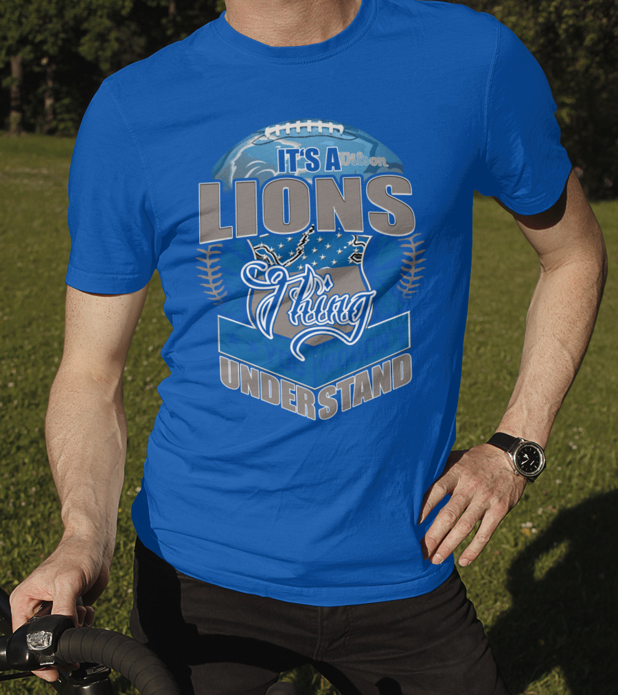 It's A Detroit Lions Thing You Wouldn't Understand T-Shirt