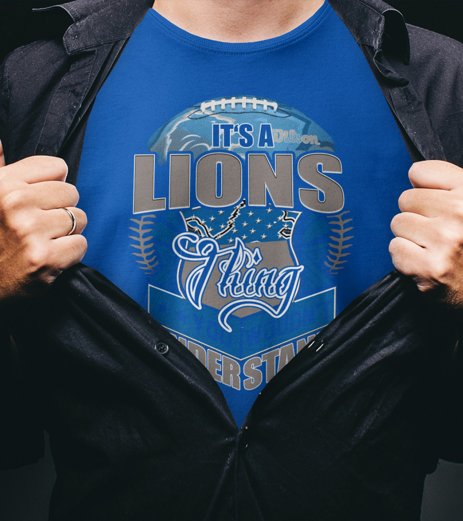 It's A Detroit Lions Thing You Wouldn't Understand T-Shirt