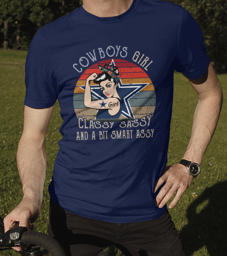 Cowboys Girl Classy Sassy And A Bit Smart Assy Dallas Cowboys T-Shirt