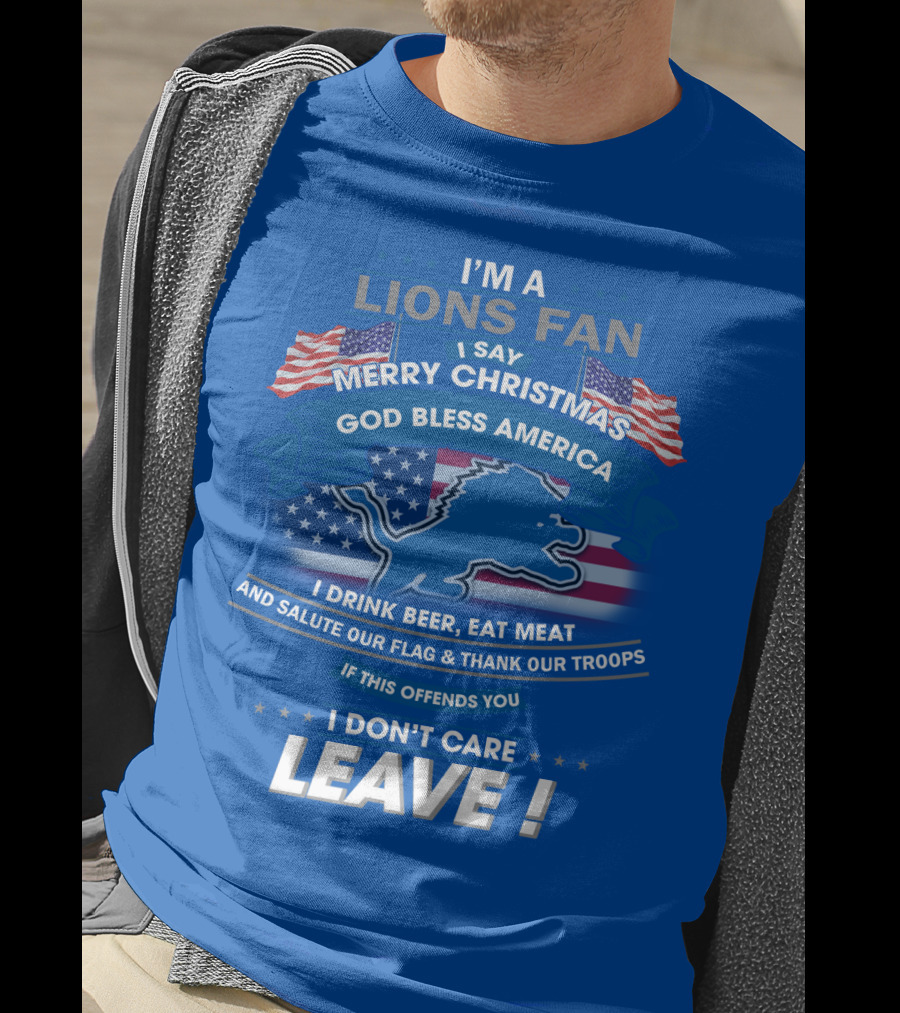 I'm A Lions Fan God Bless America Merry Christmas Leave T-Shirt