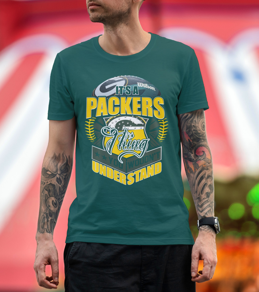 It's A Packers Thing You Wouldn't Understand T-Shirt