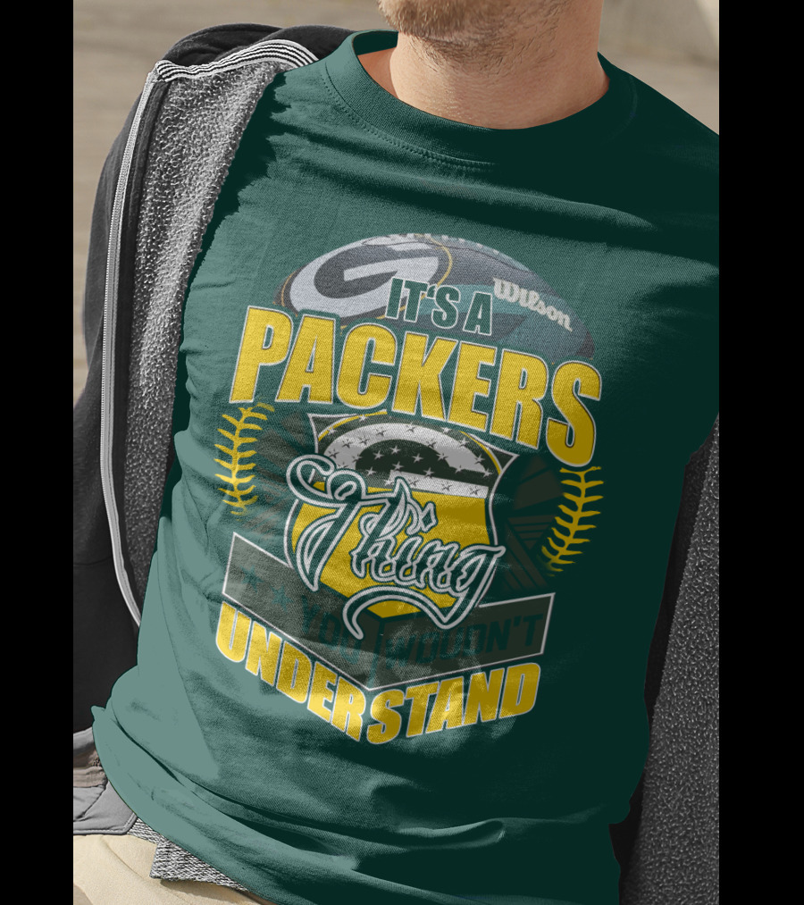 It's A Packers Thing You Wouldn't Understand T-Shirt
