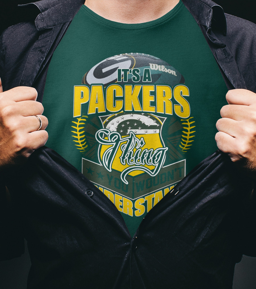 It's A Packers Thing You Wouldn't Understand T-Shirt