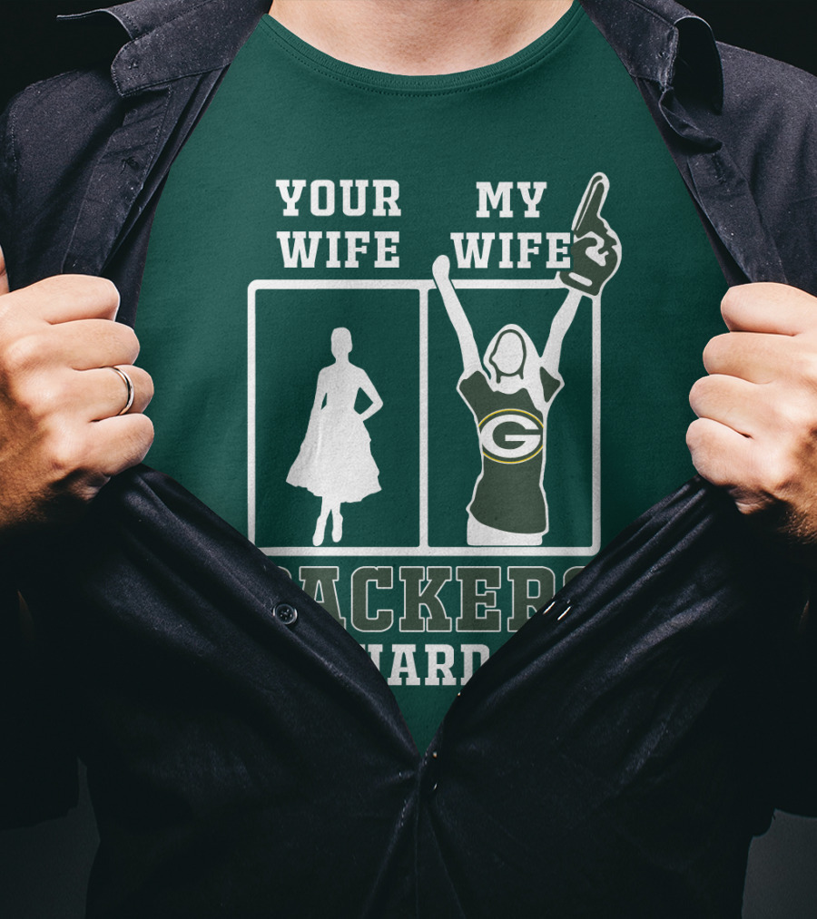 Your Wife My Wife Packers Die-Hard Fan T-Shirt