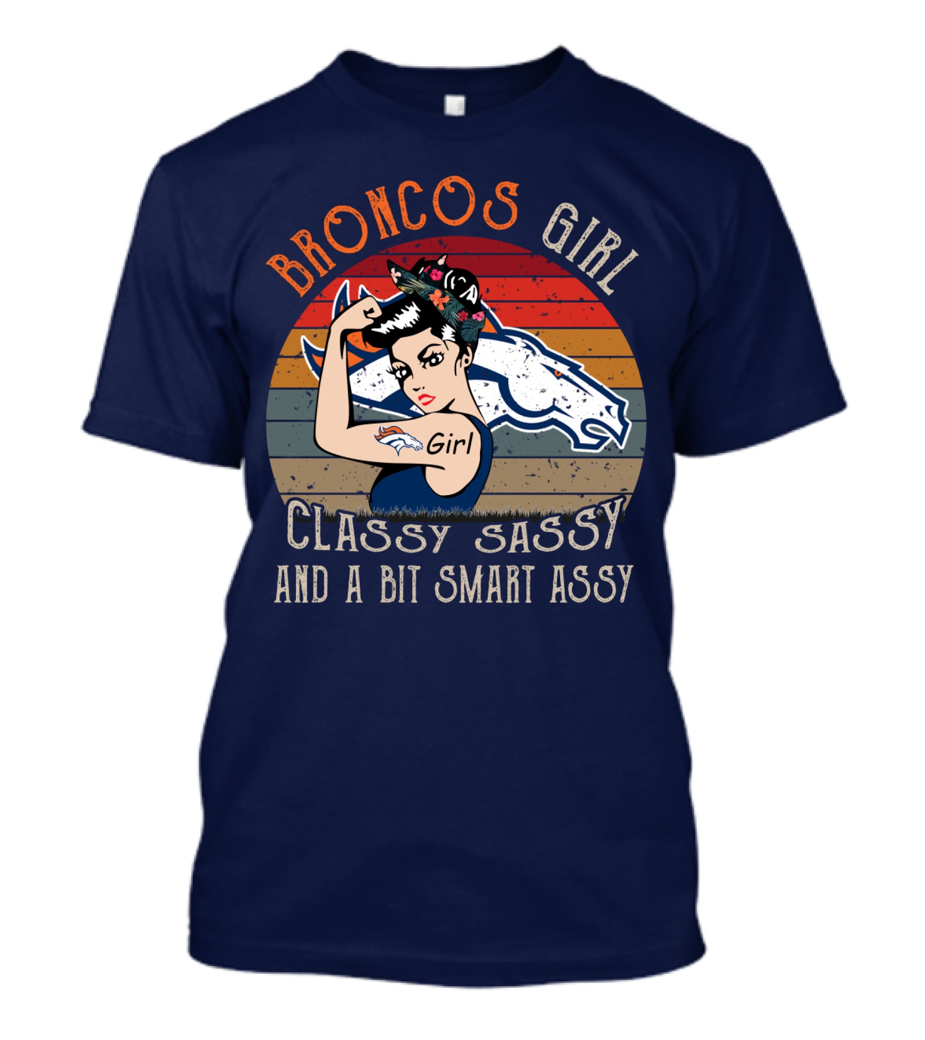 Broncos Girl Classy Sassy And A Bit Smart Assy T-Shirt