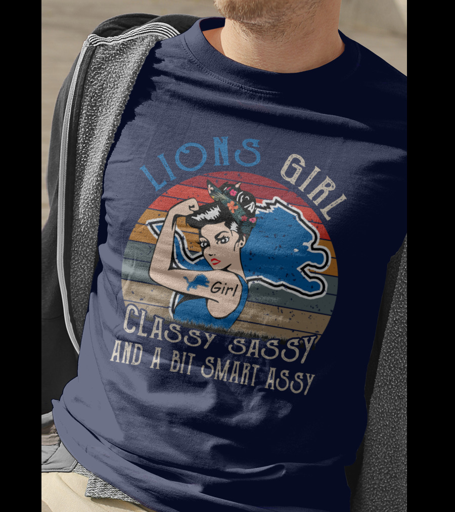 Lions Girl Classy Sassy And A Bit Smart Assy Detroit Lions T-Shirt