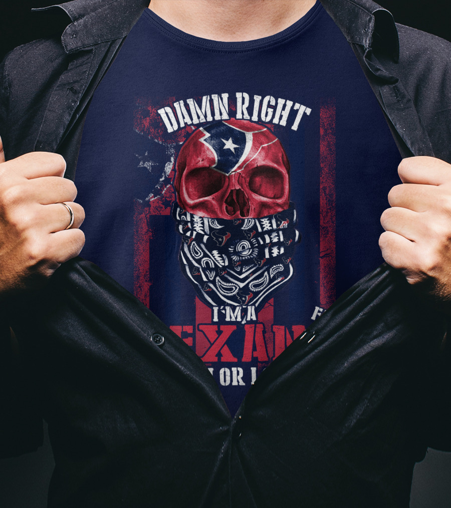 Damn Right I'm A Texans Fan Win Or Lose T-Shirt