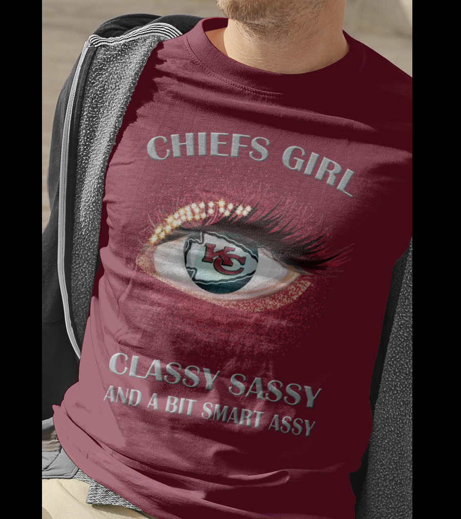Chiefs Girl Classy Sassy And A Bit Smart Assy Kansas City Chiefs T-Shirt