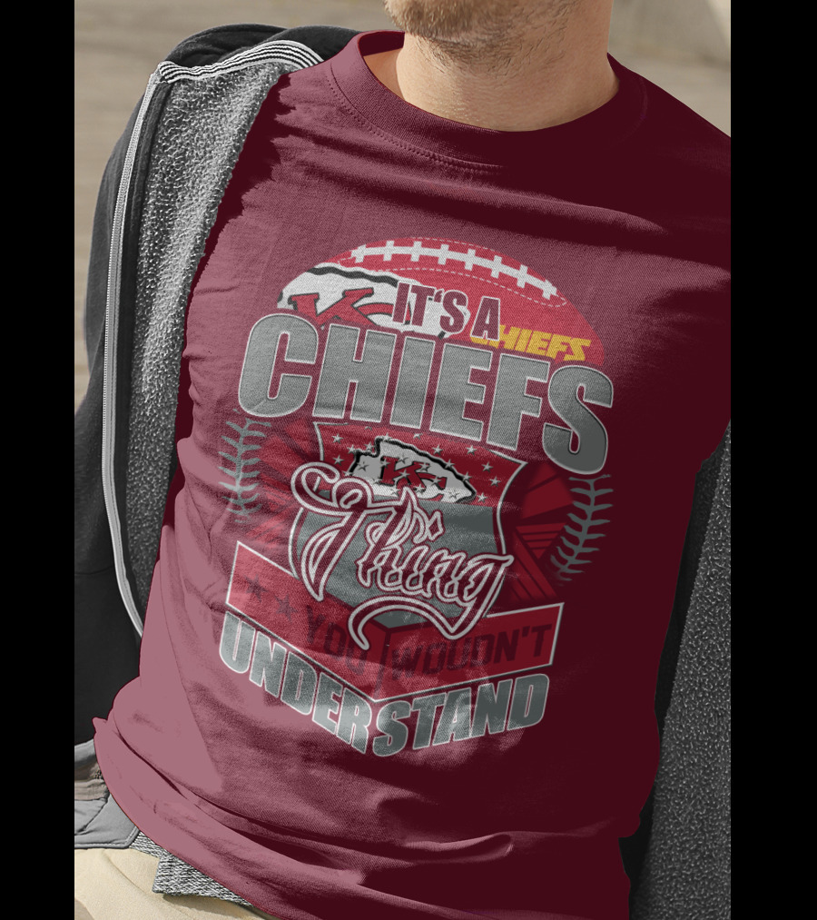 Kansas City Chiefs It's A Chiefs Thing You Wouldn't Understand T-Shirt