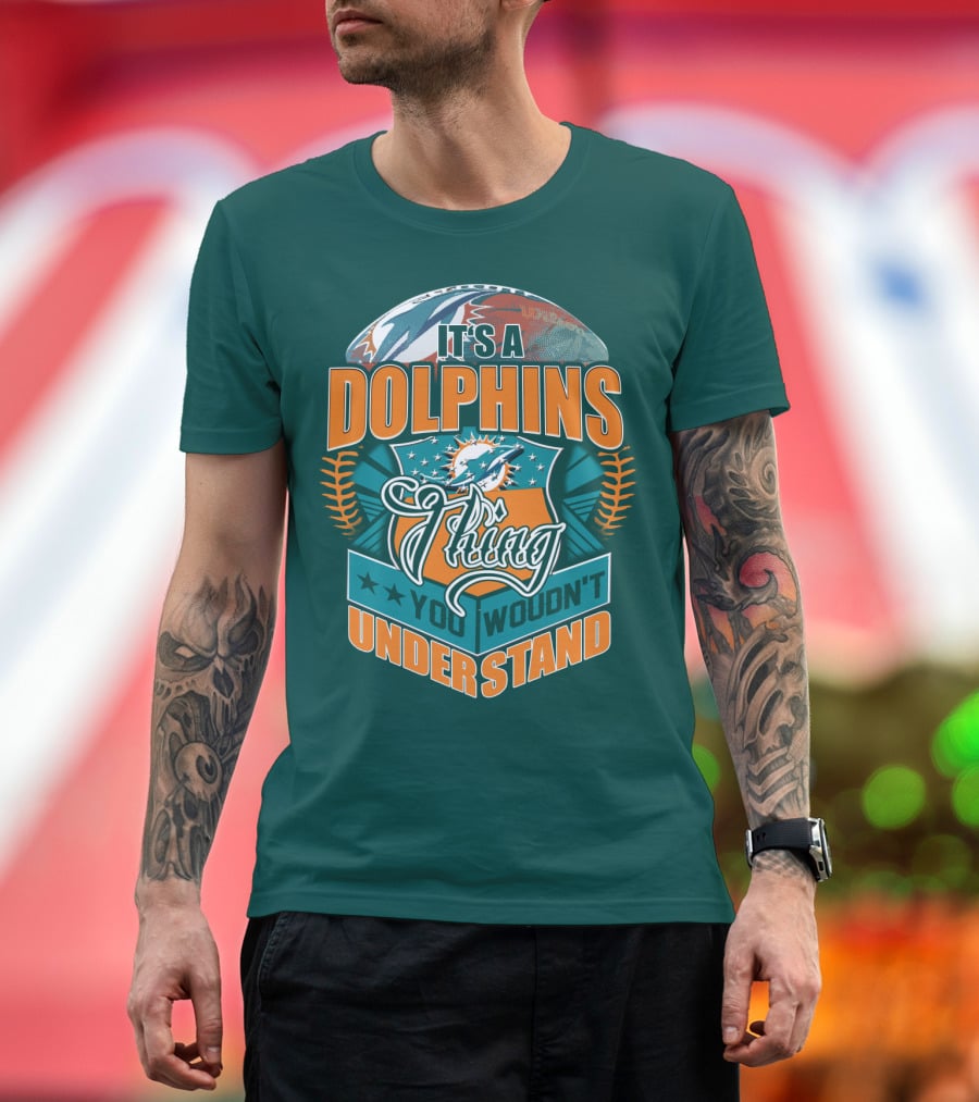 It's A Miami Dolphins Thing You Wouldn't Understand T-Shirt