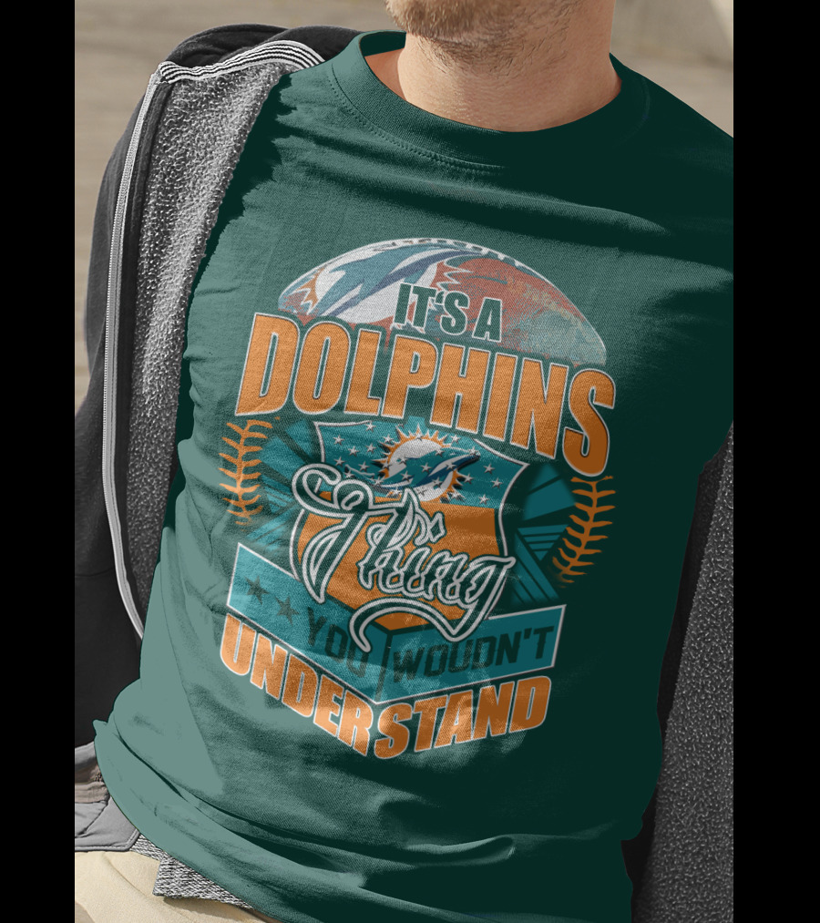 It's A Miami Dolphins Thing You Wouldn't Understand T-Shirt